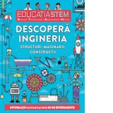 Educatia stem. Descopera ingineria. Structuri, masinarii, constructii