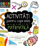 Activitati pentru copii isteti. Matematica. Notiuni stiintifice esentiale si activitati