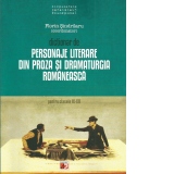 Dictionar de personaje literare din proza si dramaturgia romaneasca pentru clasele IX-XII