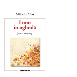 Lumi in oglinda. Jurnal 2010-2015