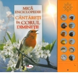 Mica enciclopedie - Cantareti in corul diminetii. Carte cu sunete