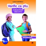 Verific ce stiu. Evaluare finala clasa a IV-a. Limba romana. Matematica