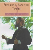 Episcopul Macarie & tinerii: 5 intalniri ale inimii