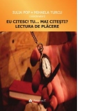 Eu citesc! Tu...Mai Citesti? Lectura de placere