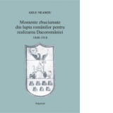 Momente zbuciumate din lupta romanilor pentru realizarea Dacoromaniei: 1848-1918