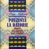 Prezenta la datorie. Dovezi ale faptelor unei romance. Volumul IV