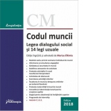 Codul muncii. Legea dialogului social si 14 legi uzuale. Actualizat 17 septembrie 2018