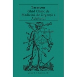 Tarascon. Ghid Clinic de Medicina de Urgenta a Adultului