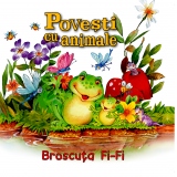 Povesti cu animale. Broscuta Fi-Fi