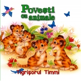 Povesti cu animale. Tigrisorul Timmi