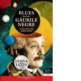 Blues pentru gaurile negre si alte cantece din spatiul cosmic