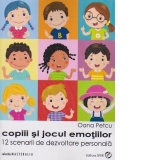 Copii si jocul emotiilor. 12 scenarii de dezvoltare personala