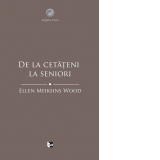 De la cetateni la seniori. O istorie sociala a gandirii politice occidentale din Antichitate pana in Evul Mediu tarziu