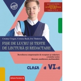 Fise de lucru si teste de lectura si redactare. Clasa a VI-a