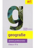 Geografie. Clasa a VI-a. Ghidul profesorului