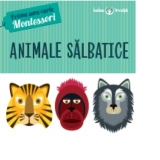 Prima mea carte Montessori. Animale salbatice