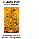 Pe mine m-a operat Sfantul Nectarie. Marturii despre vindecarea minunata a unui copil bolnav