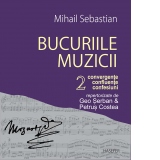 Bucuriile muzicii. Convergente, confluente, confesiuni repertorizate de Geo Serban si Petrus Costea. Volumul II