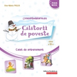 Calatorii de poveste. Caiet de antrenament: Limba si literatura romana, Matematica. Clasa a III-a