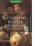 Nuvele exemplare. Opere narative complete. Volumul 3