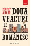 Doua veacuri de populism romanesc