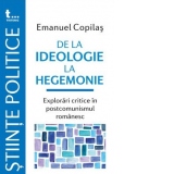 De la ideologie la hegemonie. Explorari critice in postcomunismul romanesc