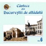 Cantece din Bucurestii de altadata vol.6