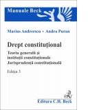 Drept constitutional. Teoria generala si institutii constitutionale. Jurisprudenta constitutionala. Editia 3