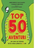 Top 50 de aventuri pe care nu trebuie sa le ratezi pana la 13 ani