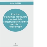 Structura si dinamica moleculara a materialelor nanostructurate oxidice marcate cu sonde de spin