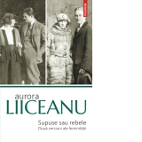 Supuse sau rebele. Doua versiuni ale feminitatii (editia a II-a)