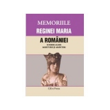 Memoriile Reginei Maria a Romaniei. Scrieri alese. Marturii si amintiri vol.XIV