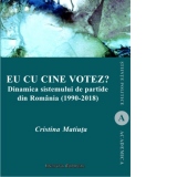 Eu cu cine votez? Dinamica sistemului de partide din Romania (1990-2018)