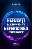 Refuzati sa va provocati nefericirea pentru orice