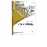 Actiunea pauliana. Editia a II-a, revazuta si adaugita