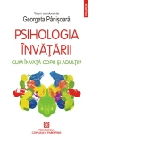 Psihologia invatarii. Cum invata copiii si adultii?