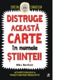 Distruge aceasta carte in numele stiintei! Activitati explozive si proiecte din piese predecupate