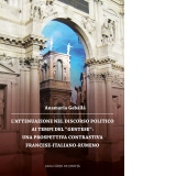 L attenuazione nel discorso politico ai tempi del Gentese: Una prospettiva contrastiva Francese-Italiano-Rumeno