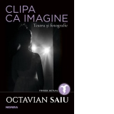 Clipa ca imagine. Teatru si fotografie