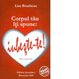 Corpul tau iti spune: Iubeste-te! (editia a patra)