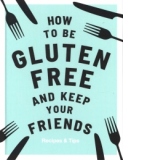 How to be Gluten-Free and Keep Your Friends