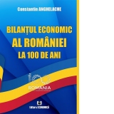 Bilantul economic al Romaniei la 100 de ani