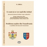 Ce sunt si ce vor sasii din Ardeal / Qui sont les Saxons d Ardeal et que veulent - ils? Problema sasilor din Transilvania / Les probleme des Saxons de Transylvanie