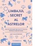 Limbajul secret al astrelor. Cum sa gestionezi relatiile cu ceilalti pentru o viata mai buna