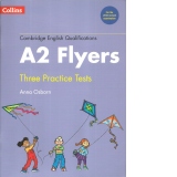 Cambridge English Qualifications, A2 Flyers. Three Practice Tests