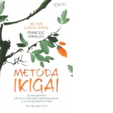 Metoda Ikigai. Secrete japoneze pentru a-ti descoperi adevarata pasiune si a-ti atinge telurile in viata