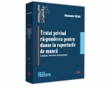 Tratat privind raspunderea pentru daune in raporturile de munca. Legislatie. Doctrina. Jurisprudenta
