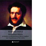 Wesselenyi Miklos, promotor al reformismului liberal maghiar din Transilvania (1796-1850)