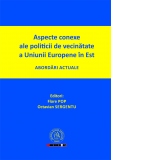 Aspecte conexe ale politicii de vecinatate a Uniunii Europene in Est. Abordari actuale