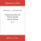 Drept procesual civil. Partea speciala. Caiet de seminar. Editia 4